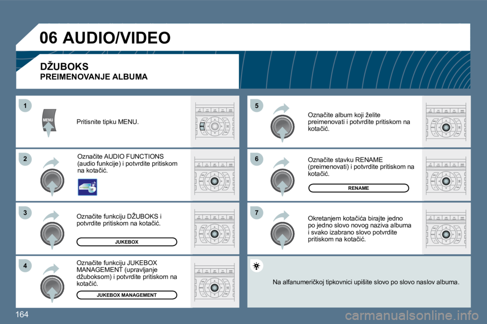 Peugeot 407 2010  Vodič za korisnike (in Croatian) 164 
�6�6
�7�7
�5�5
�2�2
�3�3
�4�4
�1�1
�0�6
�J�U�K�E�B�O�X
�R�E�N�A�M�E
�J�U�K�E�B�O�X� �M�A�N�A�G�E�M�E�N�T
� �P�r�i�t�i�s�n�i�t�e� �t�i�p�k�u� �M�E�N�U�.� 
� �O�z�n�a�č�i�t�e� �A�U�D�I�O� �F�U�N�C