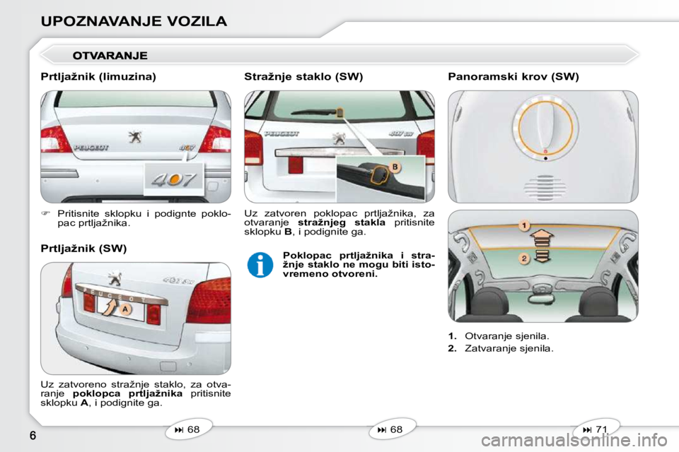 Peugeot 407 2010  Vodič za korisnike (in Croatian) UPOZNAVANJE VOZILA 
   
� � �  �P�r�i�t�i�s�n�i�t�e�  �s�k�l�o�p�k�u�  �i�  �p�o�d�i�g�n�t�e�  �p�o�k�l�o�-
�p�a�c� �p�r�t�l�j�a�ž�n�i�k�a�.� � � 
   
�   68   
   
�   68   
� �U�z�  �z�a�t