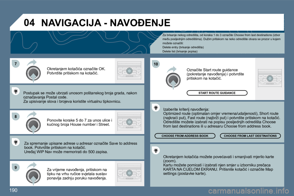 Peugeot 407 2010  Vodič za korisnike (in Croatian) �1�9�0
�7
�8
�9
�1�0
�0�4
� � �Z�a� �b�r�i�s�a�n�j�e� �n�e�k�o�g� �o�d�r�e�d�i�š�t�a�,� �o�d� �k�o�r�a�k�a� �1� �d�o� �3� �o�z�n�a�č�i�t�e� �C�h�o�o�s�e� �f�r�o�m� �l�a�s�t� �d�e�s�t�i�n�a�t�i�o�n�s