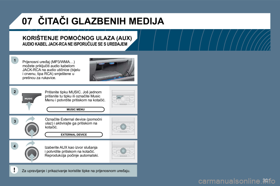 Peugeot 407 2010  Vodič za korisnike (in Croatian) �2�0�1
�4�3
�1
�2
�0�7� �Č�I�T�A�Č�I� �G�L�A�Z�B�E�N�I�H� �M�E�D�I�J�A� 
� � �P�r�i�j�e�n�o�s�n�i� �u�r�e�đ�a�j� �(�M�P�3�/�W�M�A�…�)� �m�o�ž�e�t�e� �p�r�i�k�l�j�u�č�i�t�i� �a�u�d�i�o� �k�a�b�e