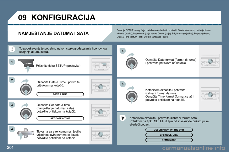Peugeot 407 2010  Vodič za korisnike (in Croatian) �2�0�4
�4
�3
�2
�1
�6
�5
�0�9� �K�O�N�F�I�G�U�R�A�C�I�J�A� 
�N�A�M�J�E�Š�T�A�N�J�E� �D�A�T�U�M�A� �I� �S�A�T�A� 
� � �F�u�n�k�c�i�j�a� �S�E�T�U�P� �o�m�o�g�u�ć�u�j�e� �p�o�d�e�š�a�v�a�n�j�e� �s�l�j