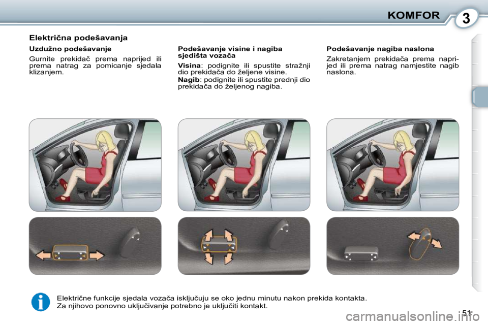 Peugeot 407 2010  Vodič za korisnike (in Croatian) 3KOMFOR
�5�1
� � �E�l�e�k�t�r�i�č�n�a� �p�o�d�e�š�a�v�a�n�j�a�  
� � �U�z�d�u�ž�n�o� �p�o�d�e�š�a�v�a�n�j�e�  
� �G�u�r�n�i�t�e�  �p�r�e�k�i�d�a�č�  �p�r�e�m�a�  �n�a�p�r�i�j�e�d�  �i�l�i�  
�p�r