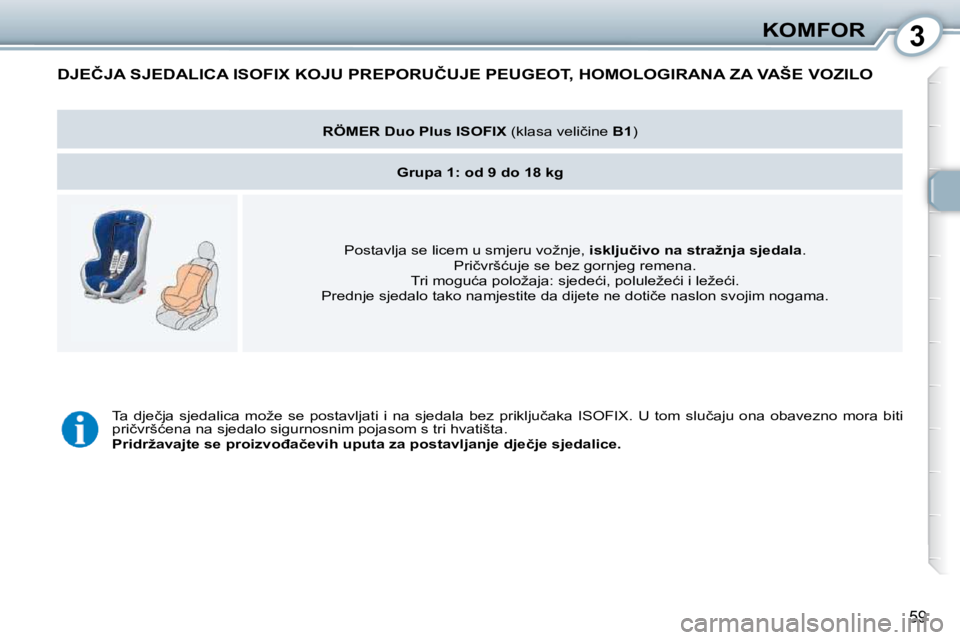 Peugeot 407 2010  Vodič za korisnike (in Croatian) 3KOMFOR
59
� �D�J�E�Č�J�A� �S�J�E�D�A�L�I�C�A� �I�S�O�F�I�X� �K�O�J�U� �P�R�E�P�O�R�U�Č�U�J�E� �P�E�U�G�E�O�T�,� �H�O�M�O�L�O�G�I�R�A�N�A� �Z�A� �V�A�Š�E� �V�O�Z�I�L�O� 
   
�R�Ö�M�E�R� �D�u�o� �P
