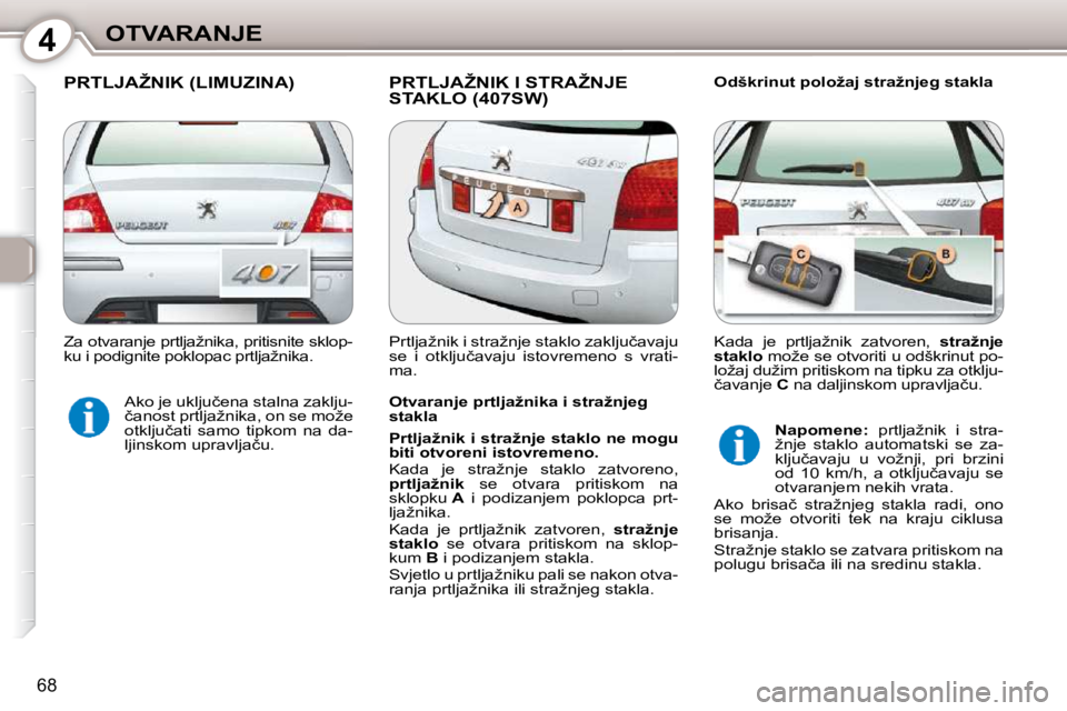 Peugeot 407 2010  Vodič za korisnike (in Croatian) 4OTVARANJE
68
� �P�R�T�L�J�A�Ž�N�I�K� �(�L�I�M�U�Z�I�N�A�)� � �P�R�T�L�J�A�Ž�N�I�K� �I� �S�T�R�A�Ž�N�J�E� �S�T�A�K�L�O� �(�4�0�7�S�W�)� � � �O�d�š�k�r�i�n�u�t� �p�o�l�o�ž�a�j� �s�t�r�a�ž�n�j�e�g