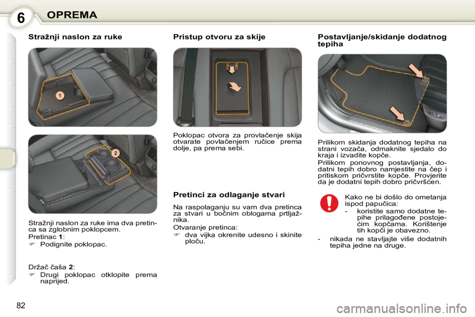 Peugeot 407 2010  Vodič za korisnike (in Croatian) 6OPREMA
�8�2
� � �S�t�r�a�ž�n�j�i� �n�a�s�l�o�n� �z�a� �r�u�k�e� � � � � � � � � �P�o�s�t�a�v�l�j�a�n�j�e�/�s�k�i�d�a�n�j�e� �d�o�d�a�t�n�o�g�  
�t�e�p�i�h�a� 
� � �P�r�e�t�i�n�c�i� �z�a� �o�d�l�a�g�