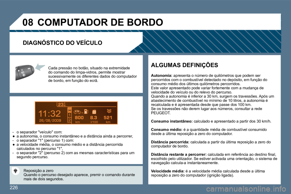 Peugeot 407 2010  Manual do proprietário (in Portuguese) �2�2�6
9
�0�8
� �C�a�d�a� �p�r�e�s�s�ã�o� �n�o� �b�o�t�ã�o�,� �s�i�t�u�a�d�o� �n�a� �e�x�t�r�e�m�i�d�a�d�e� �d�o� �c�o�m�a�n�d�o� �d�o� �l�i�m�p�a� �-� �v�i�d�r�o�s�,� �p�e�r�m�i�t�e� �m�o�s�t�r�a�r