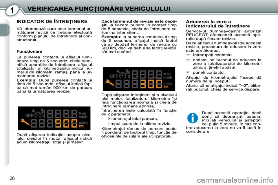 Peugeot 407 2010  Manualul de utilizare (in Romanian) 1
�2�6
� �I�N�D�I�C�A�T�O�R� �D�E� �Î�N�T�R�E�I�N�E�R�E� 
� �V �  �i�n�f�o�r�m�e�a�z �  �c�a�r�e�  �e�s�t�e�  �t�e�r�m�e�n�u�l�  �u�r�- 
�m �t�o�a�r�e�i�  �r�e�v�i�z�i�i�  �c�e�  �t�r�e�b�u�i�e�