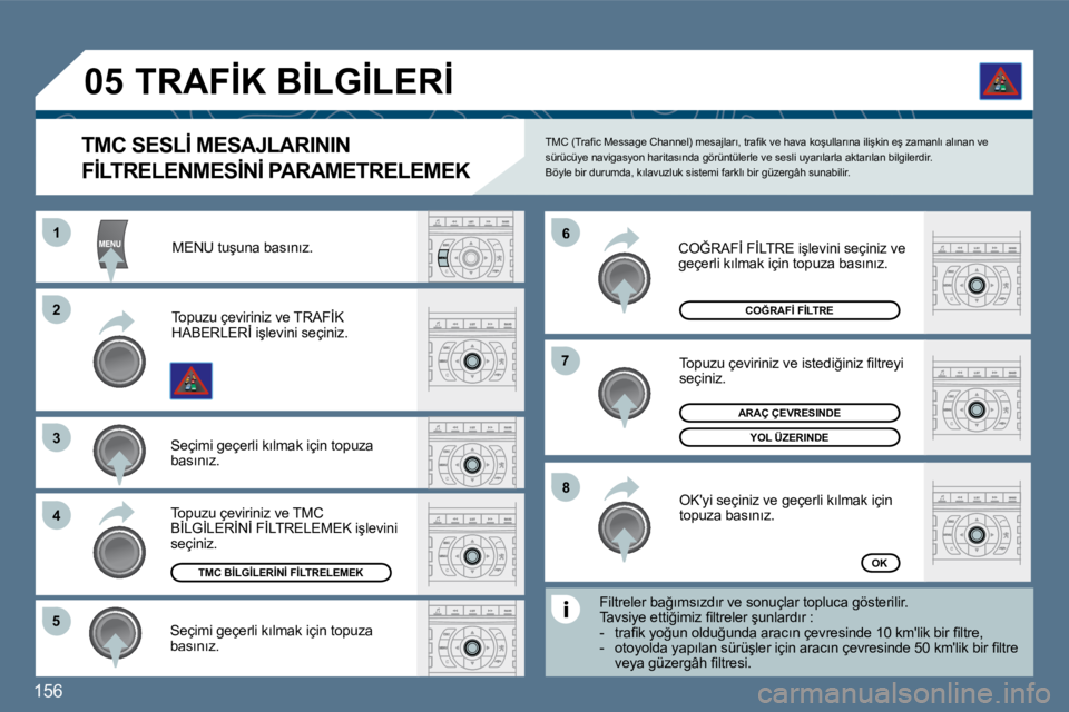 Peugeot 407 2010  Kullanım Kılavuzu (in Turkish) �1�5�6� 
�5�5
�6�6
�7�7
�8�8
�1�1
�2�2
�3�3
�4�4
�0�5
�T�M�C� �S�E�S�L�İ� �M�E�S�A�J�L�A�R�I�N�I�N� 
�F�İ�L�T�R�E�L�E�N�M�E�S�İ�N�İ� �P�A�R�A�M�E�T�R�E�L�E�M�E�K� 
� �T�M�C� �(�T�r�a�ﬁ� �c� �M�e