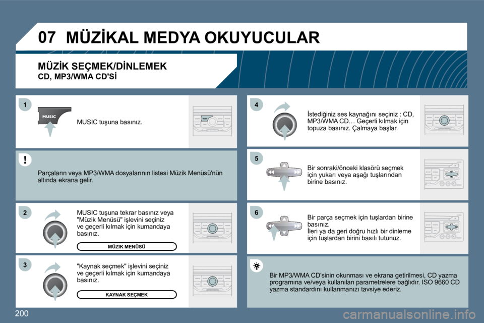 Peugeot 407 2010  Kullanım Kılavuzu (in Turkish) �2�0�0
�0�7
�6
�4 
�5
�3
�2
�1
� � � � � � � � � � �M�Ü�Z�İ�K� �S�E�Ç�M�E�K�/�D�İ�N�L�E�M�E�K� � 
�C�D�,� �M�P�3�/�W�M�A� �C�D�'�S�İ� 
� �B�i�r� �M�P�3�/�W�M�A� �C�D�'�s�i�n�i�n� �o�k�u�n