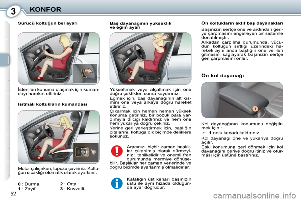 Peugeot 407 2010  Kullanım Kılavuzu (in Turkish) 3KONFOR
�5�2
� � �B�a�ş� �d�a�y�a�n�a�ğ�ı�n�ı�n� �y�ü�k�s�e�k�l�i�k�  
�v�e� �e�ğ�i�m� �a�y�a�r�ı� � � �Ö�n� �k�o�l�t�u�k�l�a�r�ı�n� �a�k�t�i�f� �b�a�ş� �d�a�y�a�n�a�k�l�a�r�ı�  
� �B�a�ş�