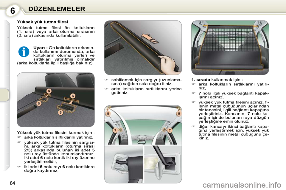Peugeot 407 2010  Kullanım Kılavuzu (in Turkish) 6DÜZENLEMELER
84
� � �Y�ü�k�s�e�k� �y�ü�k� �t�u�t�m�a� �ﬁ� �l�e�s�i�  
� �Y�ü�k�s�e�k�  �t�u�t�m�a�  �ﬁ� �l�e�s�i�  �ö�n�  �k�o�l�t�u�k�l�a�r�ı�n�  
�(�1�.�  �s�ı�r�a�)�  �v�e�y�a�  �a�r�k�