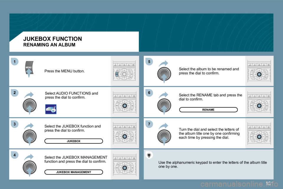 Peugeot 407 2009  Owners Manual 161
�6�6
�7�7
�5�5
�2
�3�3
�4�4
11
JUKEBOX
RENAME
JUKEBOX MANAGEMENT
� �P�r�e�s�s� �t�h�e� �M�E�N�U� �b�u�t�t�o�n�.� 
� �S�e�l�e�c�t� �A�U�D�I�O� �F�U�N�C�T�I�O�N�S� �a�n�d� �p�r�e�s�s� �t�h�e� �d�i�a