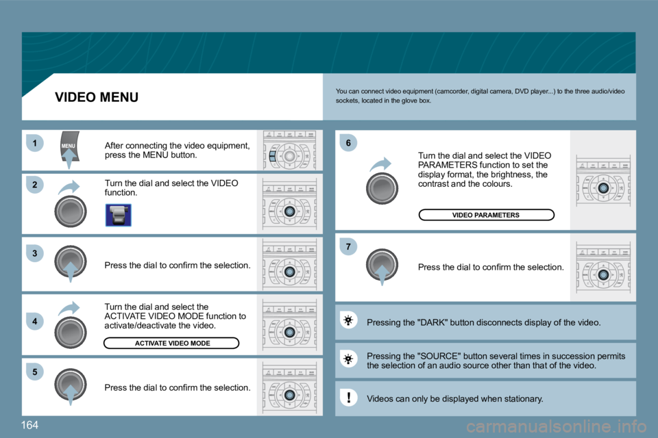 Peugeot 407 2009  Owners Manual 164
11
�2�2
�3�3
�4�4
�5�5
�6�6
�7�7
�A�C�T�I�V�A�T�E� �V�I�D�E�O� �M�O�D�E
�V�I�D�E�O� �P�A�R�A�M�E�T�E�R�S
� �Y�o�u� �c�a�n� �c�o�n�n�e�c�t� �v�i�d�e�o� �e�q�u�i�p�m�e�n�t� �(�c�a�m�c�o�r�d�e�r�,� �