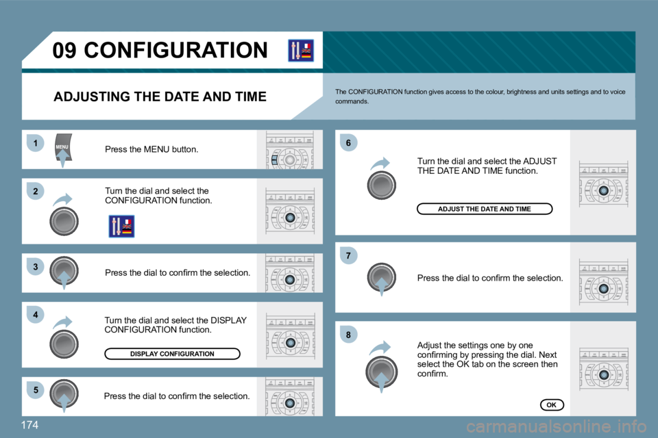 Peugeot 407 2009  Owners Manual 174
11
�2�2
�3�3
�4�4
�5�5
�6�6
�7�7
�8�8
�0�9       CONFIGURATION 
  ADJUSTING THE DATE AND TIME 
� �P�r�e�s�s� �t�h�e� �M�E�N�U� �b�u�t�t�o�n�.� 
 Turn the dial and select the �C�O�N�F�I�G�U�R�A�T�I
