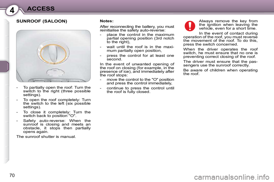 Peugeot 407 2009 Manual PDF 4ACCESS
70
  Notes:  
 After reconnecting the battery, you must  
�r�e�i�n�i�t�i�a�l�i�s�e� �t�h�e� �s�a�f�e�t�y� �a�u�t�o�-�r�e�v�e�r�s�e�:�  
� � � �-� �  �p�l�a�c�e�  �t�h�e�  �c�o�n�t�r�o�l�  �i�n