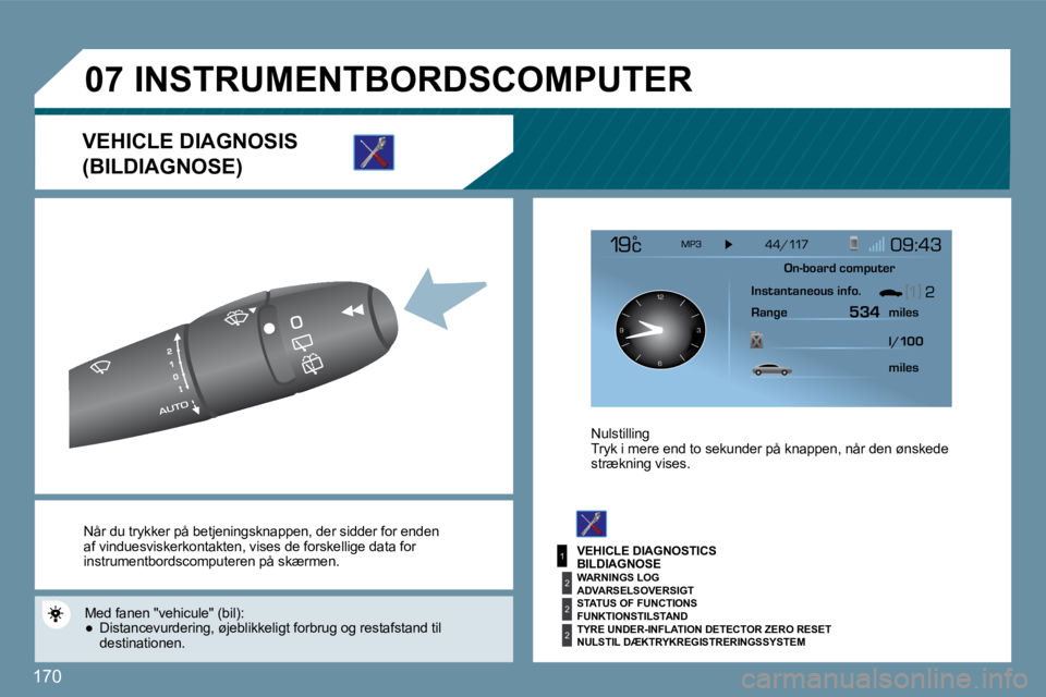 Peugeot 407 2009  Instruktionsbog (in Danish) 170
1
2
2
2
�0�7
126 3
9
� �N�å�r� �d�u� �t�r�y�k�k�e�r� �p�å� �b�e�t�j�e�n�i�n�g�s�k�n�a�p�p�e�n�,� �d�e�r� �s�i�d�d�e�r� �f�o �r� �e�n�d�e�n� �a�f� � �v�i�n�d�u�e�s�v�i�s�k�e�r�k�o�n�t�a�k�t�e�n� 