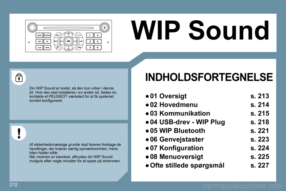 Peugeot 407 2009  Instruktionsbog (in Danish) 212
 WIP Sound 
   INDHOLDSFORTEGNELSE  
� � � 