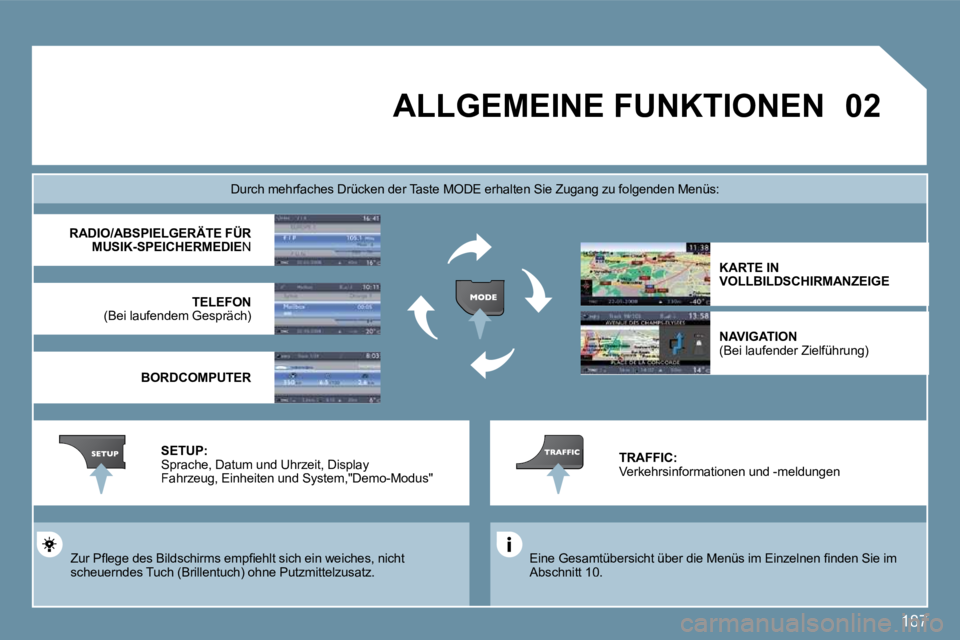Peugeot 407 2009  Betriebsanleitung (in German) 187
�0�2       ALLGEMEINE FUNKTIONEN 
� �E�i�n�e� �G�e�s�a�m�t�ü�b�e�r�s�i�c�h�t� �ü�b�e�r� �d�i�e� �M�e�n�ü�s� �i�m� �E�i�n�z�e�l�n�e�n� �ﬁ� �n�d�e�n� �S�i�e� �i�m� Abschnitt 10.  
  Durch mehrf