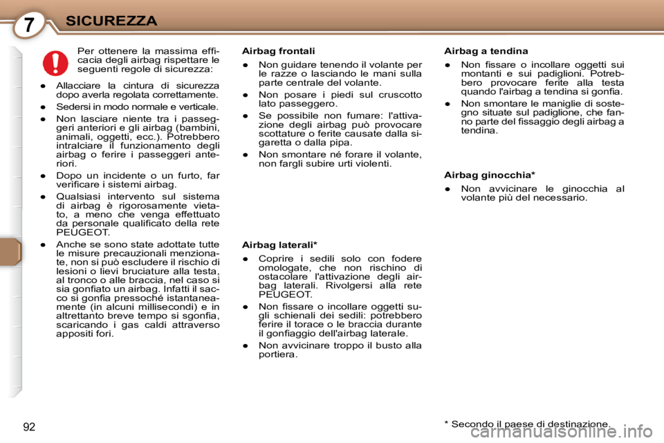 Peugeot 407 2009  Manuale del proprietario (in Italian) 7SICUREZZA
92
  Airbag a tendina  
� � � 