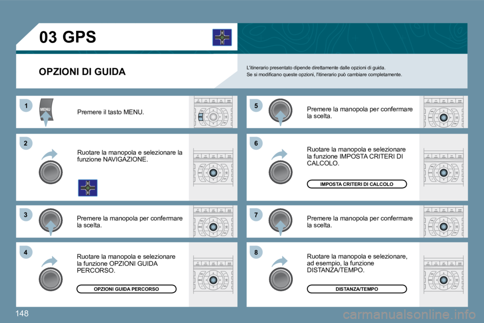 Peugeot 407 2009  Manuale del proprietario (in Italian) �1�4�8
11
�2�2
�3�3
�4�4
�5�5
�6�6
�7�7
�8�8
�0�3
  OPZIONI DI GUIDA 
       GPS 
� �L�'�i�t�i�n�e�r�a�r�i�o� �p�r�e�s�e�n�t�a�t�o� �d�i�p�e�n�d�e� �d�i�r�e�t�t�a�m�e�n�t�e� �d�a�l�l�e� �o�p�z�i�o