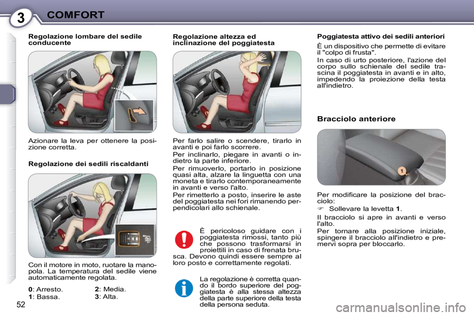 Peugeot 407 2009  Manuale del proprietario (in Italian) 3COMFORT
52
  Regolazione altezza ed  
inclinazione del poggiatesta   Poggiatesta attivo dei sedili anteriori  
� �È� �u�n� �d�i�s�p�o�s�i�t�i�v�o� �c�h�e� �p�e�r�m�e�t�t�e� �d�i� �e�v�i�t�a�r�e�  
i