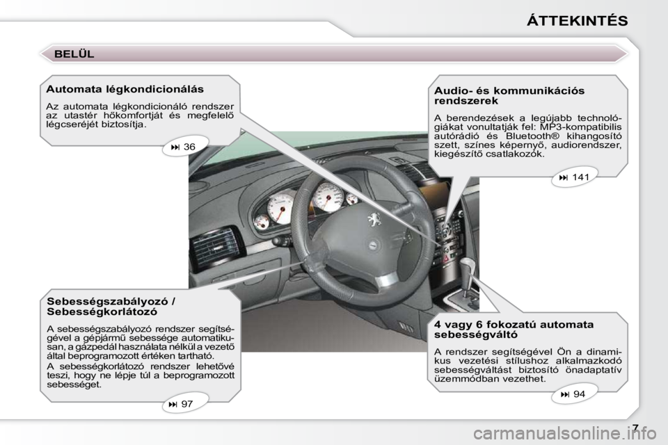 Peugeot 407 2009  Kezelési útmutató (in Hungarian) ÁTTEKINTÉS
� � �A�u�t�o�m�a�t�a� �l�é�g�k�o�n�d�i�c�i�o�n�á�l�á�s�  
� �A�z�  �a�u�t�o�m�a�t�a�  �l�é�g�k�o�n�d�i�c�i�o�n�á�l�ó�  �r�e�n�d�s�z�e�r�  
�a�z�  �u�t�a�s�t�é�r�  �h5�k�o�m�f�o�r�