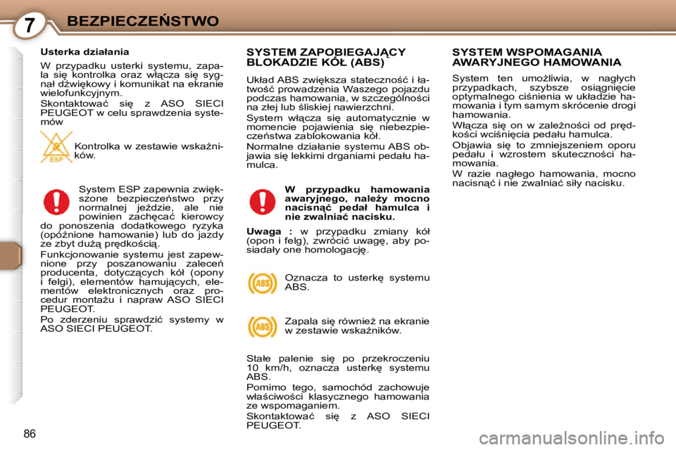 Peugeot 407 2009  Instrukcja Obsługi (in Polish) 7�B�E�Z�P�I�E�C�Z�E0�S�T�W�O
86
� � �U�s�t�e�r�k�a� �d�z�i�a�ł�a�n�i�a�  
� �W�  �p�r�z�y�p�a�d�k�u�  �u�s�t�e�r�k�i�  �s�y�s�t�e�m�u�,�  �z�a�p�a�- 
�l�a�  �s�i
�  �k�o�n�t�r�o�l�k�a�  �o�r�a�z�  