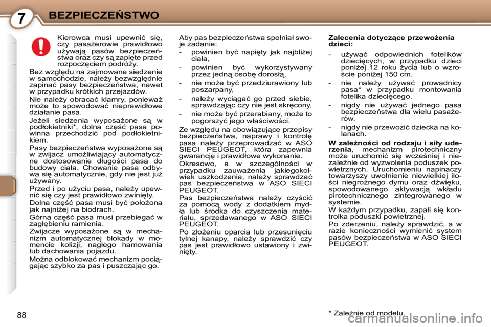 Peugeot 407 2009  Instrukcja Obsługi (in Polish) 7�B�E�Z�P�I�E�C�Z�E0�S�T�W�O
88
� � � � � �K�i�e�r�o�w�c�a�  �m�u�s�i�  �u�p�e�w�n�i�ć�  �s�i
�,�  
�c�z�y�  �p�a�s�aG�e�r�o�w�i�e�  �p�r�a�w�i�d�ł�o�w�o� 
�uG�y�w�a�j"�  �p�a�s�ó�w�  �b�e