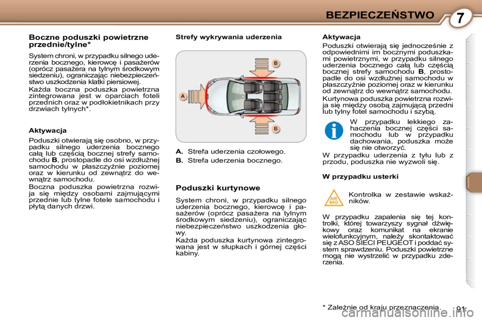 Peugeot 407 2009  Instrukcja Obsługi (in Polish) 7�B�E�Z�P�I�E�C�Z�E0�S�T�W�O
91
� � �B�o�c�z�n�e� �p�o�d�u�s�z�k�i� �p�o�w�i�e�t�r�z�n�e�  
�p�r�z�e�d�n�i�e�/�t�y�l�n�e� �*� �  
� �S�y�s�t�e�m� �c�h�r�o�n�i�,� �w� �p�r�z�y�p�a�d�k�u� �s�i�l�n�e�g�