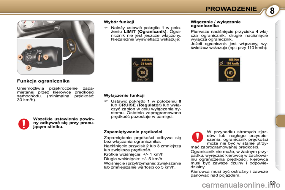 Peugeot 407 2009  Instrukcja Obsługi (in Polish) 8PROWADZENIE
99
� � �W�y�b�ó�r� �f�u�n�k�c�j�i�  
   
� � �  �N�a�l�eG�y�  �u�s�t�a�w�i�ć�  �p�o�k�r
�t�ł�o�  �  1� �  �w�  �p�o�ł�o�-
G�e�n�i�u�  �  LIMIT    �(�O�g�r�a�n�i�c�z�n�i�k�) � �.