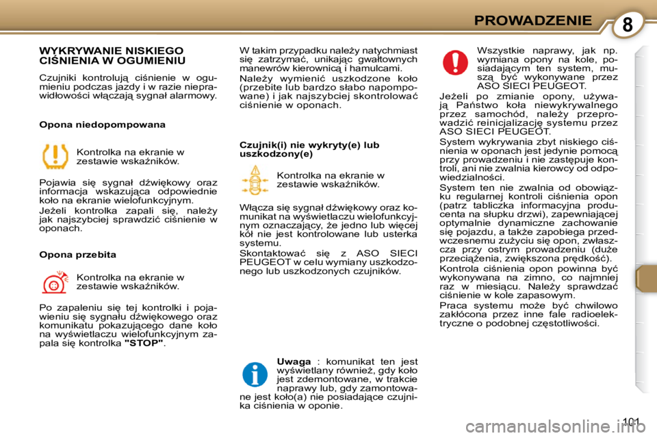 Peugeot 407 2009  Instrukcja Obsługi (in Polish) 8PROWADZENIE
�1�0�1
� �W�Y�K�R�Y�W�A�N�I�E� �N�I�S�K�I�E�G�O� �C�I:�N�I�E�N�I�A� �W� �O�G�U�M�I�E�N�I�U� 
� �C�z�u�j�n�i�k�i�  �k�o�n�t�r�o�l�u�j"�  �c�i;�n�i�e�n�i�e�  �w�  �o�g�u�- 
�m�i�e�n�