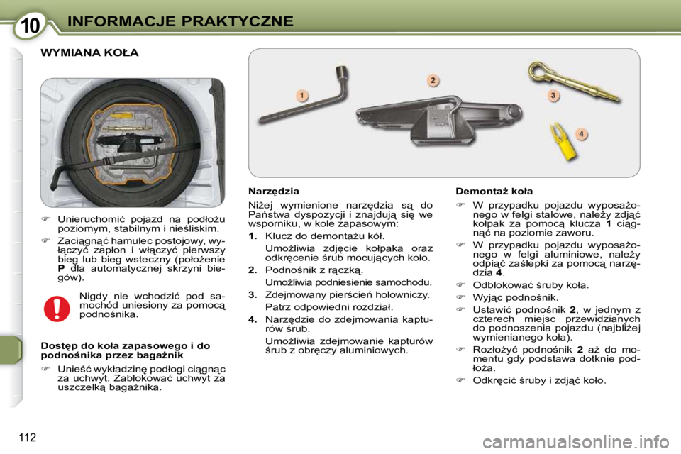 Peugeot 407 2009  Instrukcja Obsługi (in Polish) 1010
112
� �W�Y�M�I�A�N�A� �K�O�Ł�A� 
� � �N�a�r�z
�d�z�i�a� �  
� �N�iG�e�j�  �w�y�m�i�e�n�i�o�n�e�  �n�a�r�z
�d�z�i�a�  �s"�  �d�o�  
�P�a1�s�t�w�a�  �d�y�s�p�o�z�y�c�j�i�  �i�  �z�n�a�j�d