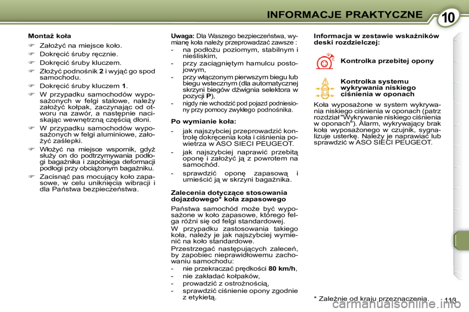 Peugeot 407 2009  Instrukcja Obsługi (in Polish) 1010INFORMACJE PRAKTYCZNE
113
� � �M�o�n�t�aG� �k�o�ł�a�  
   
� � �  �Z�a�ł�oG�y�ć� �n�a� �m�i�e�j�s�c�e� �k�o�ł�o�.� 
  
� � �  �D�o�k�r
�c�i�ć� ;�r�u�b�y� �r
�c�z�n�i�e�.� 
  
� 
