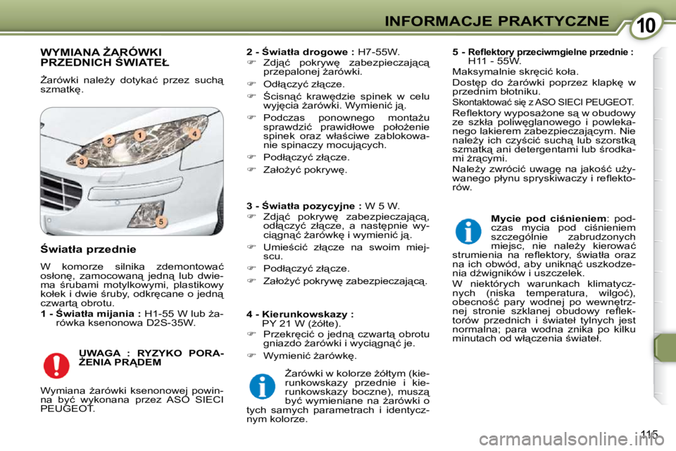 Peugeot 407 2009  Instrukcja Obsługi (in Polish) 1010INFORMACJE PRAKTYCZNE
�1�1�5
� �W�Y�M�I�A�N�A� F�A�R�Ó�W�K�I� �P�R�Z�E�D�N�I�C�H� :�W�I�A�T�E�Ł� 
� F�a�r�ó�w�k�i�  �n�a�l�eG�y�  �d�o�t�y�k�a�ć�  �p�r�z�e�z�  �s�u�c�h"�  
�s�z�m�a�t