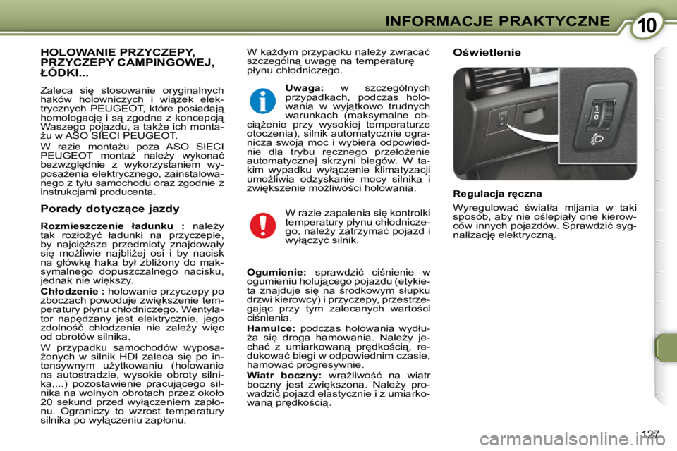 Peugeot 407 2009  Instrukcja Obsługi (in Polish) 1010INFORMACJE PRAKTYCZNE
127
  � �W� �k�aG�d�y�m� �p�r�z�y�p�a�d�k�u� �n�a�l�eG�y� �z�w�r�a�c�a�ć�  
�s�z�c�z�e�g�ó�l�n"� �u�w�a�g
� �n�a� �t�e�m�p�e�r�a�t�u�r
� 
�p�ł�y�n�u� �c�h�ł�o�d�