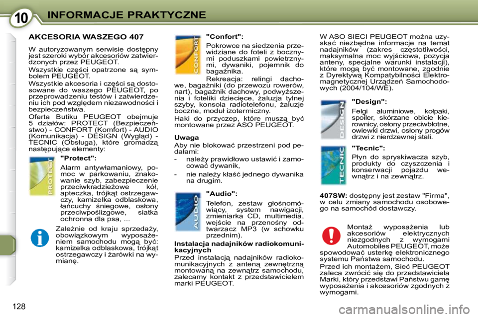Peugeot 407 2009  Instrukcja Obsługi (in Polish) 1010INFORMACJE PRAKTYCZNE
128
� �A�K�C�E�S�O�R�I�A� �W�A�S�Z�E�G�O� �4�0�7� 
� �W�  �a�u�t�o�r�y�z�o�w�a�n�y�m�  �s�e�r�w�i�s�i�e�  �d�o�s�t
�p�n�y�  
�j�e�s�t� �s�z�e�r�o�k�i� �w�y�b�ó�r� �a�k�c�e�