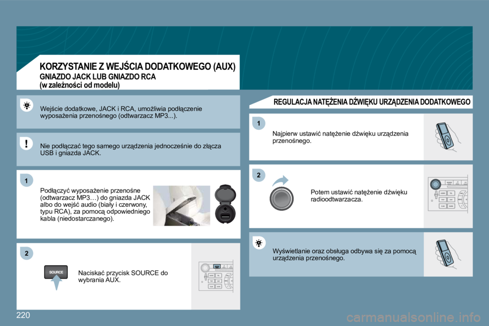 Peugeot 407 2009  Instrukcja Obsługi (in Polish) 220
�1�1
�2�2
�2�2
�1�1
� �W�y;�w�i�e�t�l�a�n�i�e� �o�r�a�z� �o�b�s�ł�u�g�a� �o�d�b�y�w�a� �s�i
� �z�a� �p�o�m�o�c"� �u�r�z"�d�z�e�n�i�a� �p�r�z�e�n�o;�n�e�g�o�.� 
� �N�a�j�p�i�e�r�w� �u