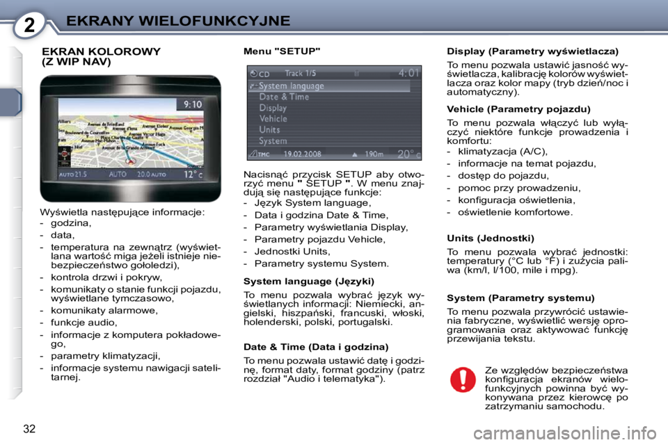 Peugeot 407 2009  Instrukcja Obsługi (in Polish) 2EKRANY WIELOFUNKCYJNE
32
� � �D�i�s�p�l�a�y� �(�P�a�r�a�m�e�t�r�y� �w�y;�w�i�e�t�l�a�c�z�a�)�  
� �T�o� �m�e�n�u� �p�o�z�w�a�l�a� �u�s�t�a�w�i�ć� �j�a�s�n�o;�ć� �w�y�- 
;�w�i�e�t�l�a�c�z�a�,� �k