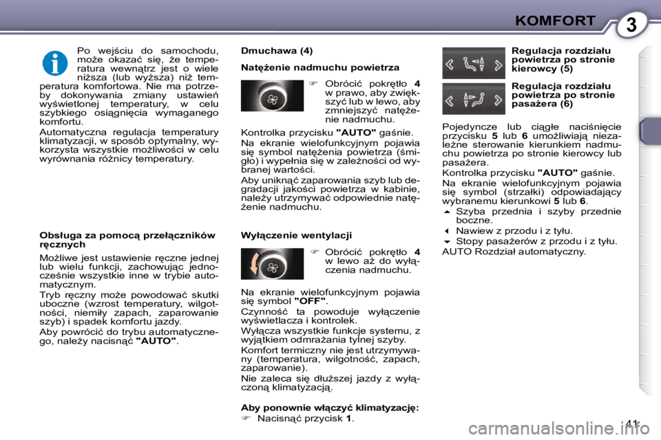 Peugeot 407 2009  Instrukcja Obsługi (in Polish) 3KOMFORT
�4�1
� � �D�m�u�c�h�a�w�a� �(�4�)�  
� �N�a�t
G�e�n�i�e� �n�a�d�m�u�c�h�u� �p�o�w�i�e�t�r�z�a�    
� � �  �O�b�r�ó�c�i�ć�  �p�o�k�r
�t�ł�o�  �  4  
�w� �p�r�a�w�o�,� �a�b�y� �z�w�i
