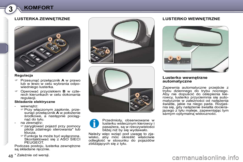 Peugeot 407 2009  Instrukcja Obsługi (in Polish) 3KOMFORT
�4�8
� �L�U�S�T�E�R�K�O� �W�E�W�N&�T�R�Z�N�E� 
� � �L�u�s�t�e�r�k�o� �w�e�w�n
�t�r�z�n�e�  
automatyczne  
� �Z�a�p�e�w�n�i�a�  �a�u�t�o�m�a�t�y�c�z�n�e�  �p�r�z�e�j;�c�i�e�  �z�  
�t�r�y�