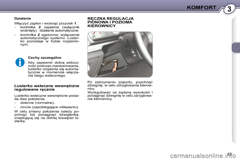 Peugeot 407 2009  Instrukcja Obsługi (in Polish) 3KOMFORT
49
� �D�z�i�a�ł�a�n�i�e�  
� �W�ł"�c�z�y�ć� �z�a�p�ł�o�n� �i� �w�c�i�s�n"�ć� �p�r�z�y�c�i�s�k� � 1� � �:� 
   -   kontrolka    2� �  �z�a�p�a�l�o�n�a�  �(�w�y�ł"�c�z�n�i�
