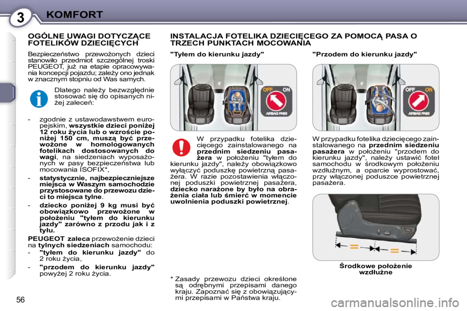 Peugeot 407 2009  Instrukcja Obsługi (in Polish) 3KOMFORT
56
  "Przodem do kierunku jazdy" 
� � �I�N�S�T�A�L�A�C�J�A� �F�O�T�E�L�I�K�A� �D�Z�I�E�C�I&�C�E�G�O� �Z�A� �P�O�M�O�C� �P�A�S�A� �O�  
TRZECH PUNKTACH MOCOWANIA 
� � � � � � � � � �O�G�Ó�