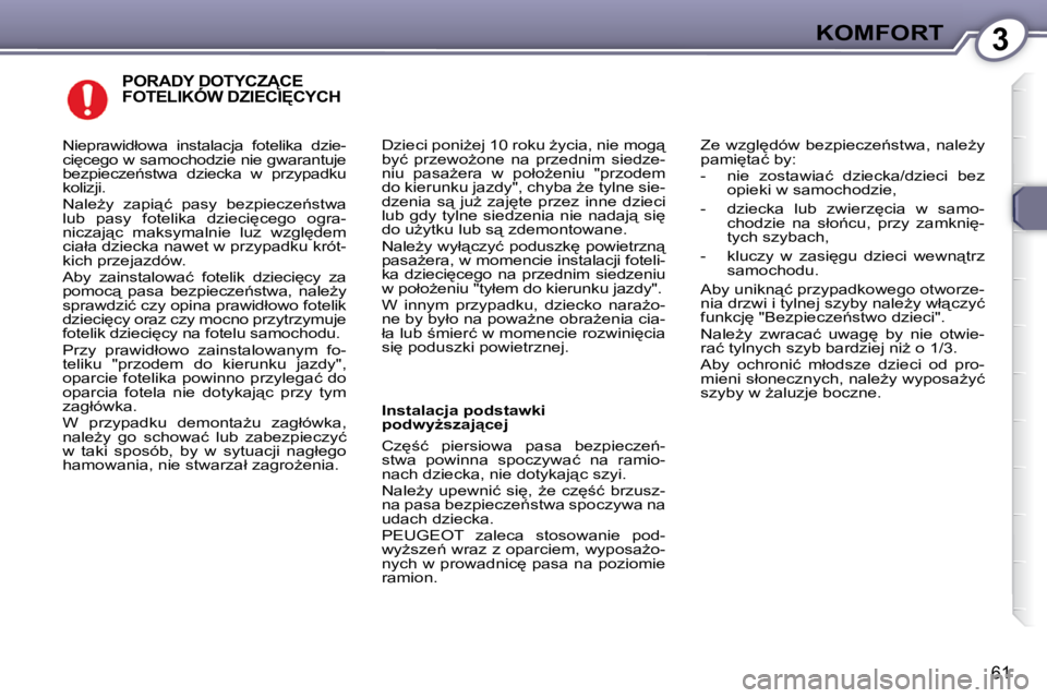 Peugeot 407 2009  Instrukcja Obsługi (in Polish) 3KOMFORT
�6�1
� �P�O�R�A�D�Y� �D�O�T�Y�C�Z�C�E� �F�O�T�E�L�I�K�Ó�W� �D�Z�I�E�C�I&�C�Y�C�H� � �P�O�R�A�D�Y� �D�O�T�Y�C�Z�C�E� � �P�O�R�A�D�Y� �D�O�T�Y�C�Z�C�E� 
� �D�z�i�e�c�i� �p�o�n�iG�e�j� 