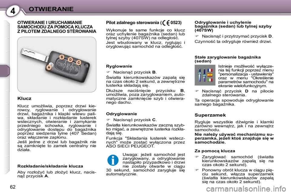 Peugeot 407 2009  Instrukcja Obsługi (in Polish) 4OTWIERANIE
62
  Superzamek  
� �R�y�g�l�u�j�e�  �w�s�z�y�s�t�k�i�e�  �dE�w�i�g�n�i�e�  �i�  �k�l�a�m�k�i�  
�z�a�r�ó�w�n�o�  �w�e�w�n"�t�r�z�,�  �j�a�k�  �i�  �n�a�  �z�e�w�n"�t�r�z� 
�s�