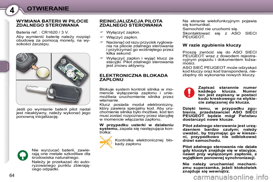 Peugeot 407 2009  Instrukcja Obsługi (in Polish) 4OTWIERANIE
�6�4
� �W�Y�M�I�A�N�A� �B�A�T�E�R�I�I� �W� �P�I�L�O�C�I�E� �Z�D�A�L�N�E�G�O� �S�T�E�R�O�W�A�N�I�A� 
� �B�a�t�e�r�i�a� �r�e�f�.� �:� �C�R�1�6�2�0� �/� �3� �V�.�  
� �A�b�y�  �w�y�m�i�e�n�i�
