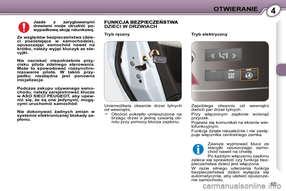 Peugeot 407 2009  Instrukcja Obsługi (in Polish) 4OTWIERANIE
65
  
�J�a�z�d�a�  �z�  �z�a�r�y�g�l�o�w�a�n�y�m�i�  
�d�r�z�w�i�a�m�i�  �m�oG�e�  �u�t�r�u�d�n�i�ć�    
�p�o�-
�w�y�p�a�d�k�o�w"�    
�a�k�c�j
� �r�a�t�u�n�k�o�w"   
�.   
  