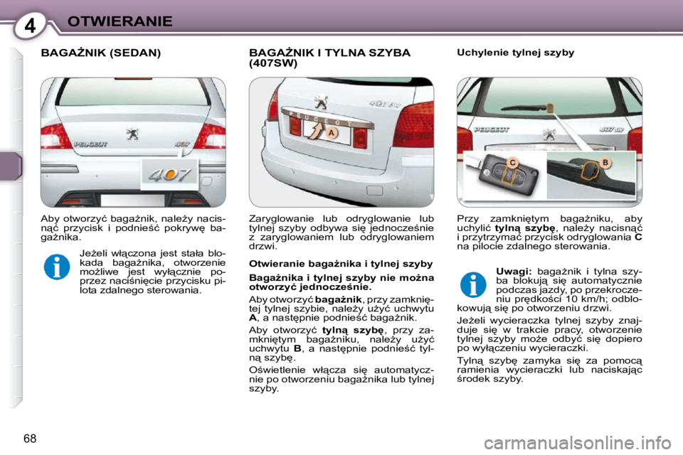 Peugeot 407 2009  Instrukcja Obsługi (in Polish) 4OTWIERANIE
68
� � � �B�A�G�AF�N�I�K� �(�S�E�D�A�N�)� � �B�A�G�AF�N�I�K� �I� �T�Y�L�N�A� �S�Z�Y�B�A� �(�4�0�7�S�W�)� � � �U�c�h�y�l�e�n�i�e� �t�y�l�n�e�j� �s�z�y�b�y� 
� � �O�t�w�i�e�r�a�n�i�e� �b�a