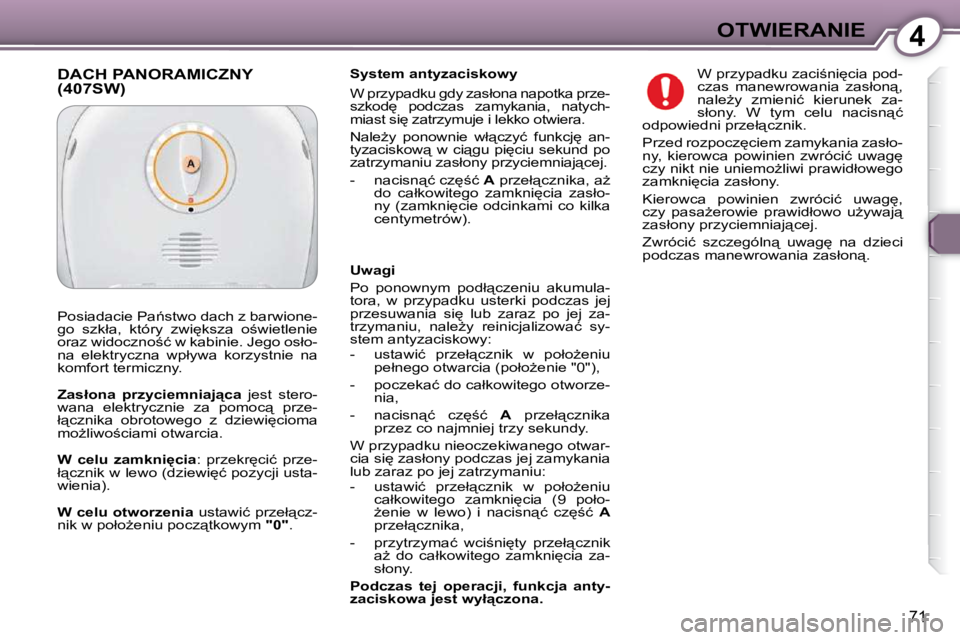 Peugeot 407 2009  Instrukcja Obsługi (in Polish) 4OTWIERANIE
�7�1
� � �S�y�s�t�e�m� �a�n�t�y�z�a�c�i�s�k�o�w�y�  
� �W� �p�r�z�y�p�a�d�k�u� �g�d�y� �z�a�s�ł�o�n�a� �n�a�p�o�t�k�a� �p�r�z�e�- 
�s�z�k�o�d
�  �p�o�d�c�z�a�s�  �z�a�m�y�k�a�n�i�a�,�  �