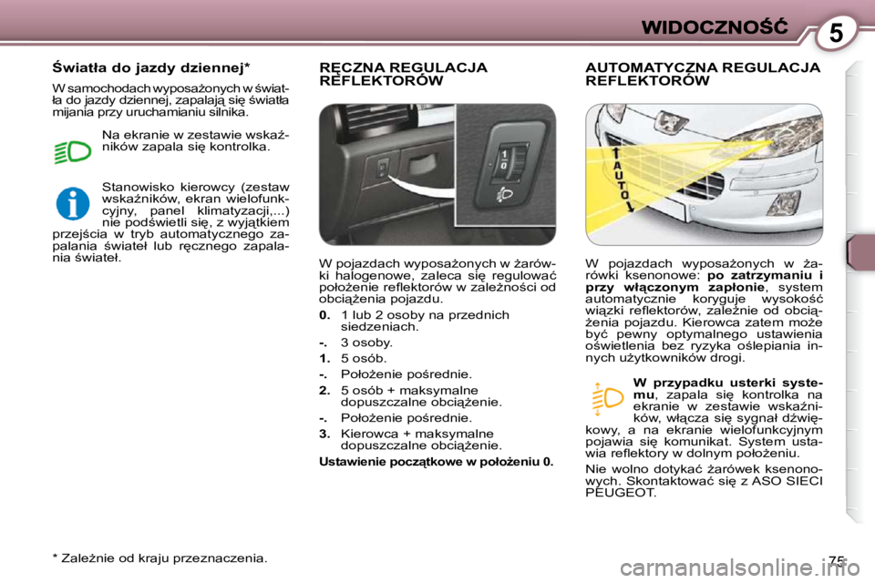 Peugeot 407 2009  Instrukcja Obsługi (in Polish) 5
75
� �R&�C�Z�N�A� �R�E�G�U�L�A�C�J�A� �R�E�F�L�E�K�T�O�R�Ó�W� � �R&�C�Z�N�A� �R�E�G�U�L�A�C�J�A� � �R&�C�Z�N�A� �R�E�G�U�L�A�C�J�A� � �A�U�T�O�M�A�T�Y�C�Z�N�A� �R�E�G�U�L�A�C�J�A� �R�E�F�L�E�K�T
