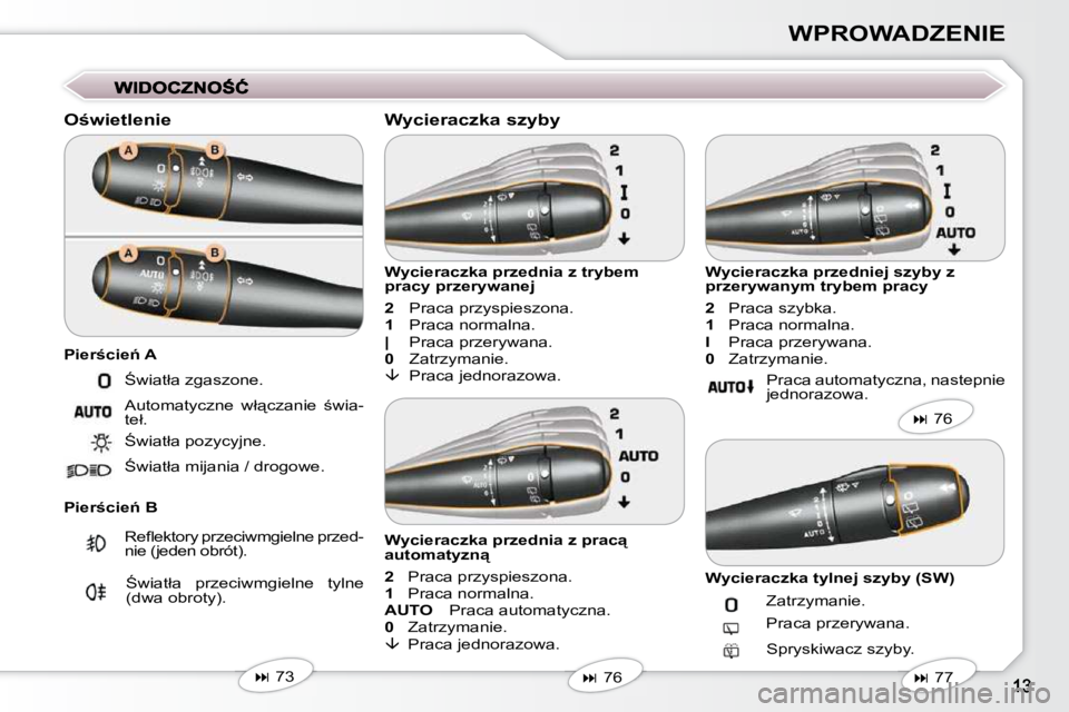 Peugeot 407 2009  Instrukcja Obsługi (in Polish) WPROWADZENIE
� � �O;�w�i�e�t�l�e�n�i�e�  
� � �P�i�e�r;�c�i�e1� �B�   Wycieraczka przednia z trybem  
pracy przerywanej  
  
2  � �P�r�a�c�a� �p�r�z�y�s�p�i�e�s�z�o�n�a�.� 
  
1 � �  �P�r�a�c�a� �n